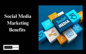 Read more about the article Top Benefits of Social Media Marketing