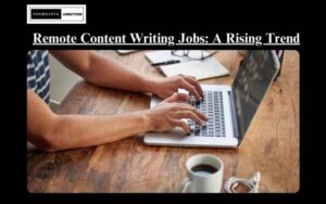 Read more about the article Remote Content Writing Jobs – A Rising Trend for Aspiring Writers.