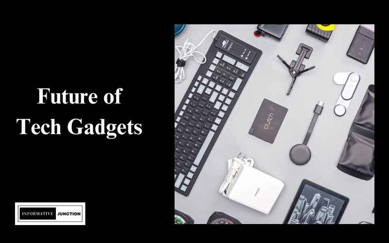 You are currently viewing What is the Future of Tech gadgets?