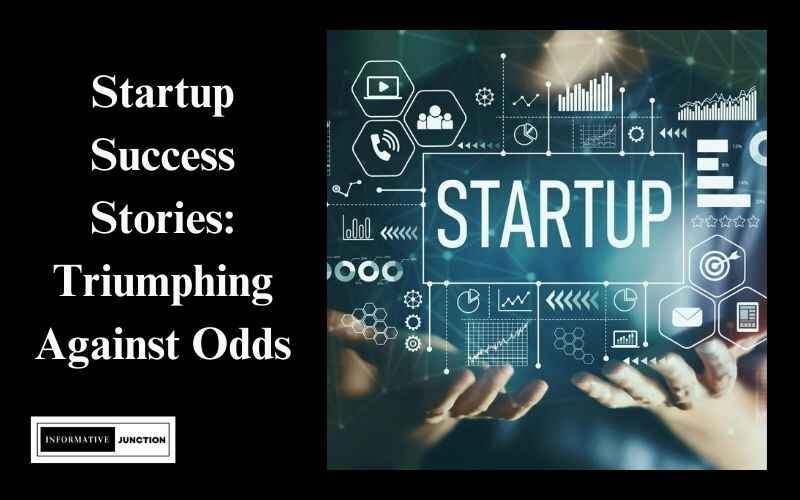 You are currently viewing Startup Success Stories: Inspiring Tales of Entrepreneurial Triumph