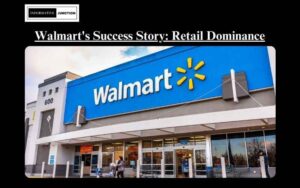 Read more about the article Walmart’s Success Story: Unravelling the Strategies That Propelled the Company to Retail Dominance