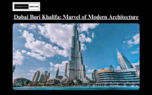 Read more about the article Dubai Burj Khalifa: A Marvel of Modern Architecture