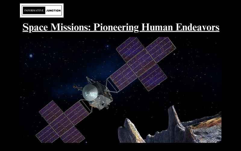You are currently viewing Space Missions: Pioneering the Future of Human Endeavors