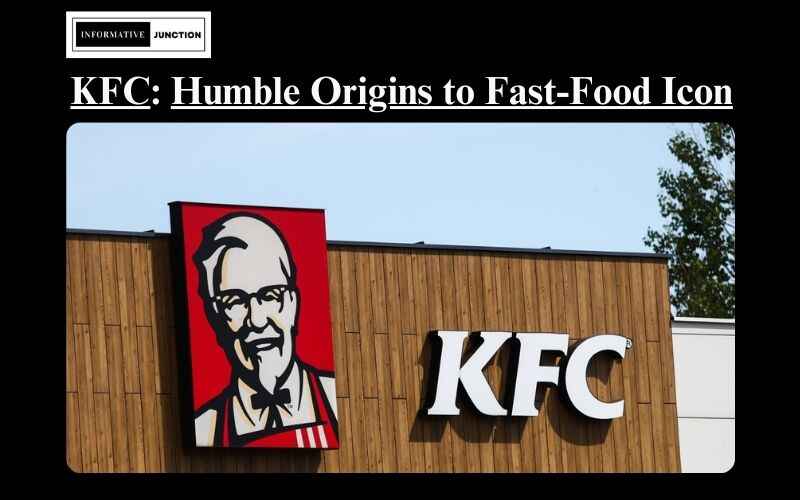 You are currently viewing The Finger-Lickin’ History of KFC: From Humble Origins to Global Fast-Food Icon