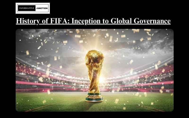 Read more about the article The History of FIFA: From Its Inception to Global Football Governance