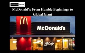 Read more about the article From Humble Beginnings to Global Giant: The History of McDonald’s