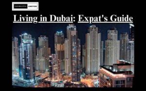 Read more about the article Living in Dubai: The Ultimate Expat’s Guide to Settling Down in the City of Gold