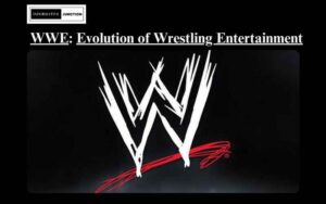 Read more about the article WWE: A Journey through Wrestling Entertainment’s Evolution