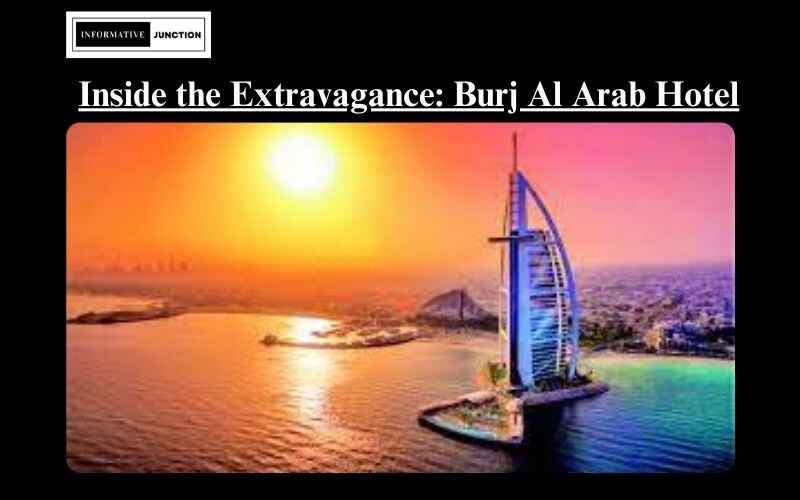 You are currently viewing Inside the Extravagance: Exploring the Grandeur of Burj Al Arab Hotel