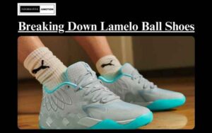 Read more about the article Breaking Down the Signature Features of Lamelo Ball Shoes