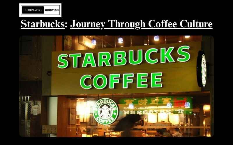 You are currently viewing Starbucks: A Journey Through Coffee Culture and Innovation