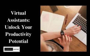 Read more about the article How Virtual Assistants Can Boost Your Productivity: Tips and Tricks