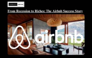 Read more about the article From Recession to Riches: The Airbnb Success Story
