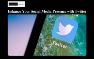 Read more about the article Twitter for Business: Strategies to Enhance Your Social Media Presence
