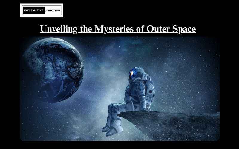 You are currently viewing Beyond the Blue Sky: Unveiling the Mysteries of Outer Space
