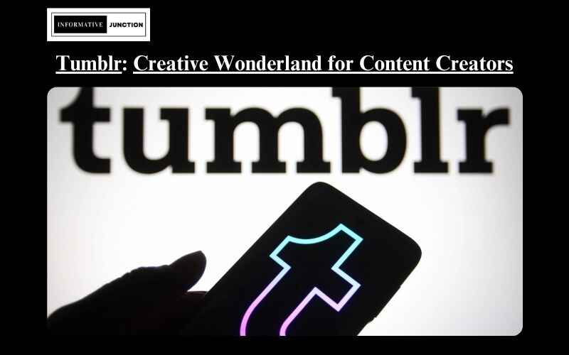 You are currently viewing Tumblr: Unveiling the Creative Wonderland for Content Creators