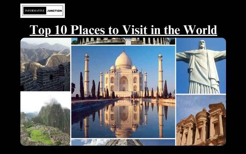 You are currently viewing The Ultimate Bucket List: Top 10 Places to Visit in the World