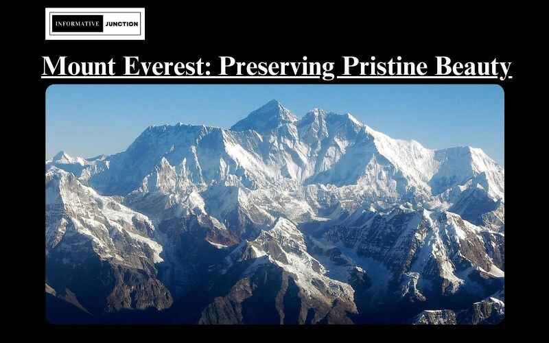 You are currently viewing Preserving the Pristine Beauty: The Environmental Impact on Mount Everest