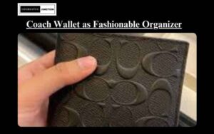 Read more about the article Organizing in Style: Using Your Coach Wallet as a Fashionable Organizer