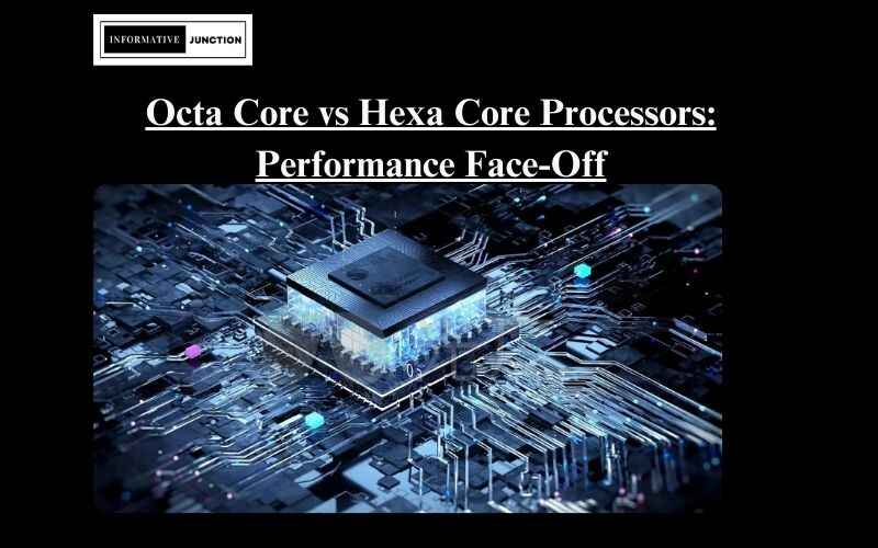 Read more about the article Performance Face-Off: Exploring Octa-Core vs Hexa-Core Processors
