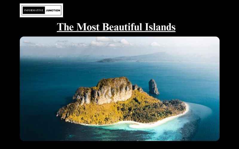 You are currently viewing The Most Beautiful Islands in the World: A Visual Journey of Paradise