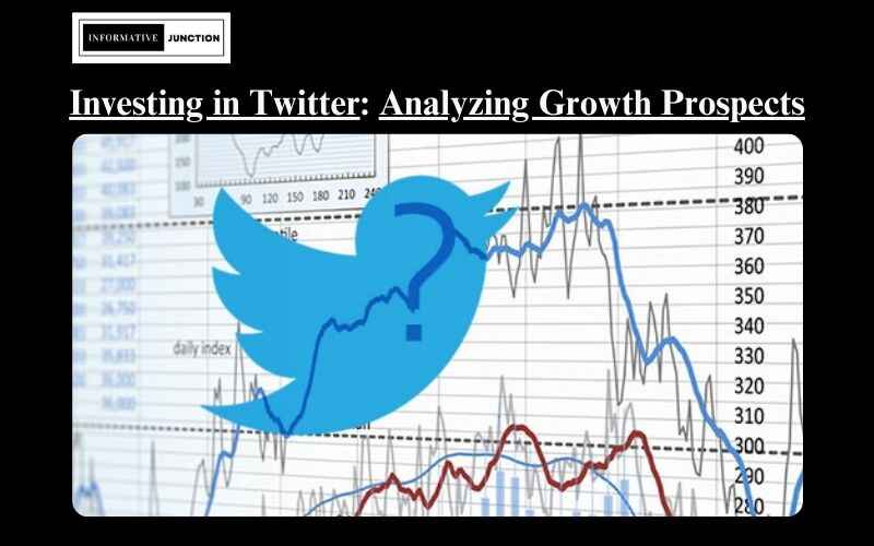You are currently viewing Investing in Twitter Stock: Evaluating the Social Media Giant’s Growth Prospects
