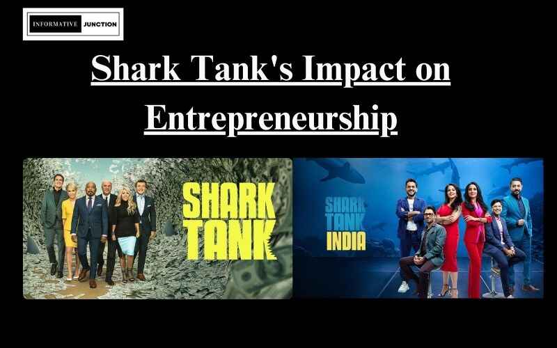 You are currently viewing Shark Tank’s Impact on Entrepreneurship: Inspiring a New Generation of Business Innovators