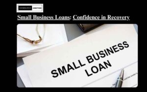 Read more about the article Small Business Loans and Economic Recovery: Navigating Financial Challenges with Confidence