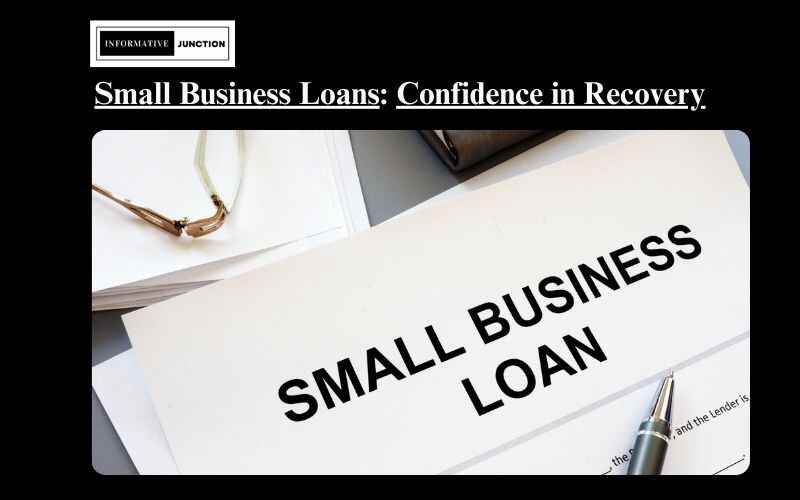 You are currently viewing Small Business Loans and Economic Recovery: Navigating Financial Challenges with Confidence