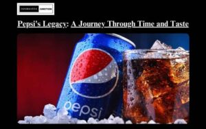 Read more about the article Exploring the Legacy of Pepsi: A Journey through Time and Taste