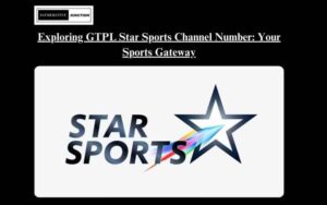 Read more about the article Your Gateway to Sports Galore: GTPL Star Sports Channel Number Decoded