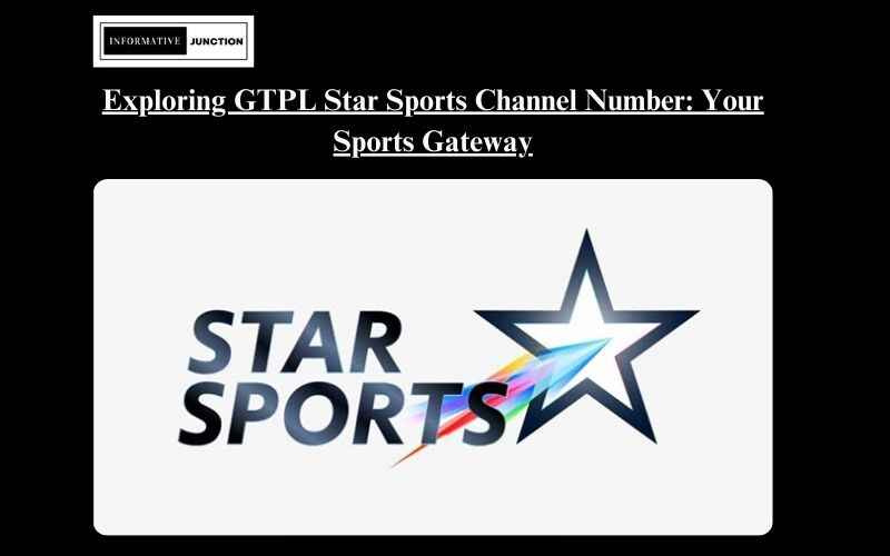 You are currently viewing Your Gateway to Sports Galore: GTPL Star Sports Channel Number Decoded