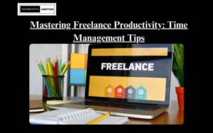 Read more about the article Mastering Time Management: Freelancing Tips for Increased Productivity