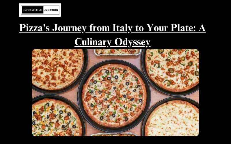 You are currently viewing From Italy to Your Plate: A Brief History of Pizza’s Culinary Odyssey