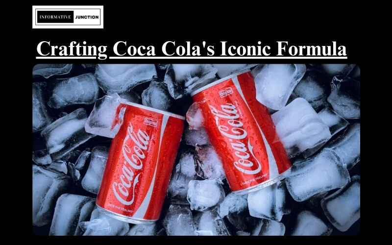 You are currently viewing The Story Behind the Sizzle: Crafting the Iconic Coca Cola Formula