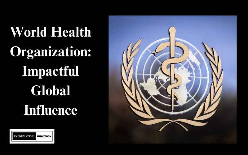 You are currently viewing World Health Organization: A Comprehensive Guide to its Role and Impact