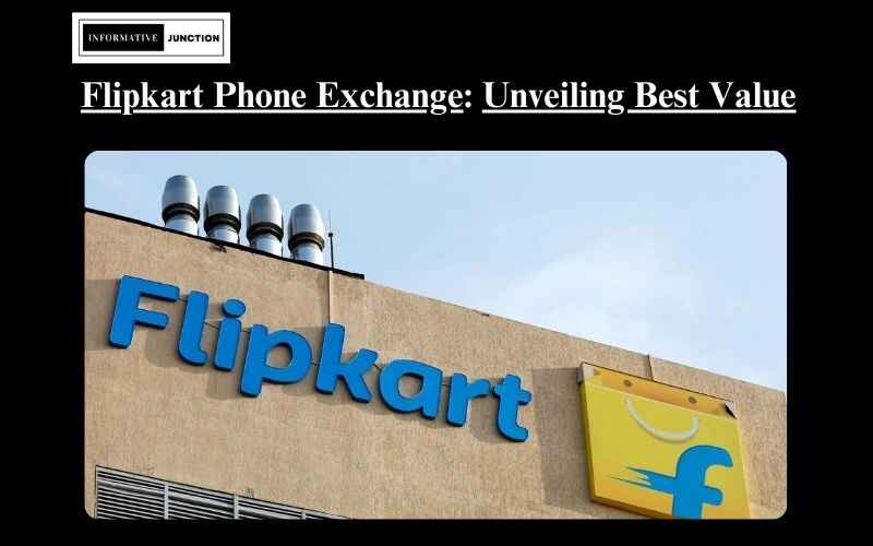 You are currently viewing Flipkart Phone Exchange Policy Unveiled: Get the Best Value for Your Old Phone