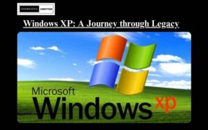 Read more about the article Windows XP: A Nostalgic Journey Through the Operating System’s Legacy