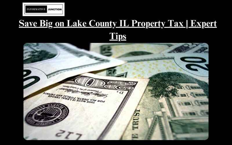 You are currently viewing Maximizing Savings on Lake County IL Property Tax: A Comprehensive Guide