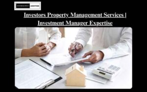 Read more about the article Investors Property Management: Maximizing Returns on Your Real Estate Investments