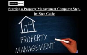 Read more about the article How to Start a Property Management Company: A Comprehensive Guide
