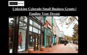 Read more about the article Fueling Ambition: Navigating Colorado Small Business Grants
