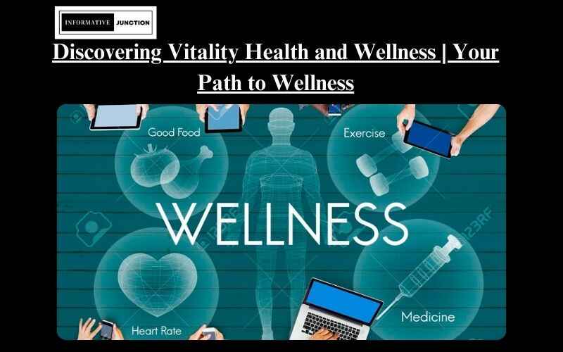 Read more about the article Boost Your Well-Being: Exploring Vitality Health and Wellness