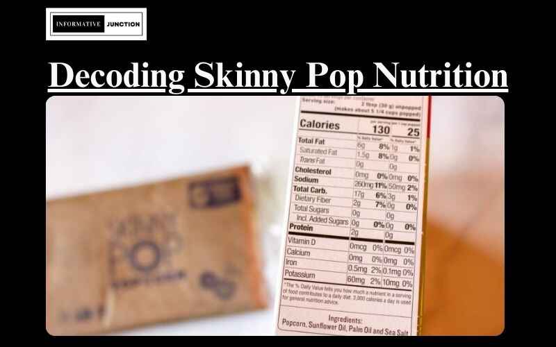 You are currently viewing Decoding the Skinny Pop Nutrition Label: What You Need to Know
