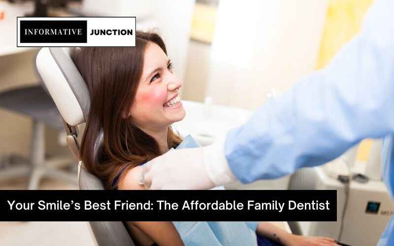 You are currently viewing Your Smile’s Best Friend: The Affordable Family Dentist