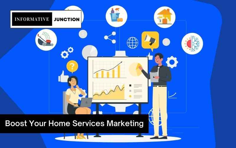You are currently viewing Boost Your Home Services Marketing: Tips and Strategies