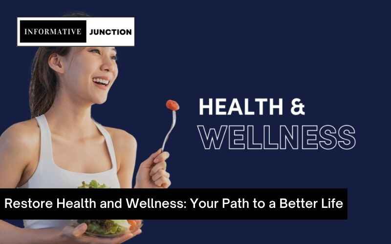 You are currently viewing Restore Health and Wellness: Your Path to a Better Life