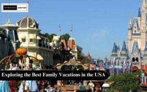 Read more about the article Exploring the Best Family Vacations in the USA: Creating Unforgettable Memories
