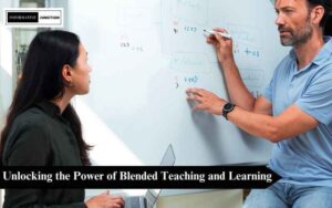 Read more about the article Unlocking the Power of Blended Teaching and Learning