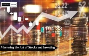 Read more about the article Mastering the Art of Stocks and Investing: A Comprehensive Guide